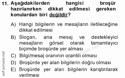 11. soru: Aşağıdakilerden hangisi broşür hazırlanırken dikkat edilmesi gereken konulardan biri değildir? A) Hangi bilgilerin ve…