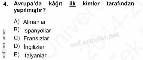 4. soru: Avrupa'da kâğıt ilk kimler tarafından yapılmıştır? A) Almanlar B) İspanyollar C) Fransızlar D) İngilizler E) İtalyanlar