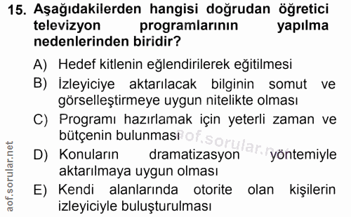 15. soru: Aşağıdakilerden hangisi doğrudan öğretici televizyon programlarının yapılma nedenlerinden biridir? A) Hedef kitlenin…
