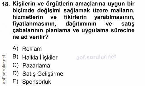 18. soru: Kişilerin ve örgütlerin amaçlarına uygun bir biçimde değişimi sağlamak üzere malların, hizmetlerin ve fikirlerin yara…