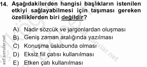 14. soru: Aşağıdakilerden hangisi başlıkların istenilen etkiyi sağlayabilmesi için taşıması gereken özelliklerden biri değildir…