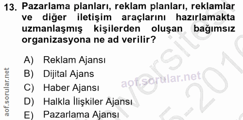 13. soru: Pazarlama planları, reklam planları, reklamlar ve diğer iletişim araçlarını hazırlamakta uzmanlaşmış kişilerden oluşa…