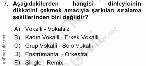 7. soru: Aşağıdakilerden hangisi dinleyicinın dikkatini çekmek amacıyla şarkıları sıralama şekillerinden biri değildir? A) Vok…