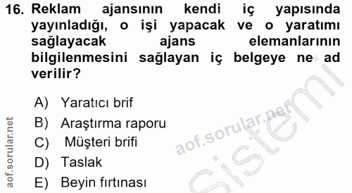 16. soru: Reklam ajansının kendi iç yapısında yayınladığı, o işi yapacak ve o yaratımı sağlayacak ajans elemanlarının bilgilenm…