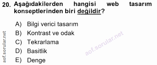 20. soru: Aşağıdakilerden hangisi web tasarım konseptlerinden biri değildir? A) Bilgi verici tasarım B) Kontrast ve odak C) Tek…