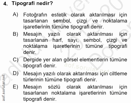 4. soru: Tipografi nedir? A) Fotoğrafın estetik olarak aktarılması için tasarlanan sembol, çizgi ve / noktalama İşaretlerinin…