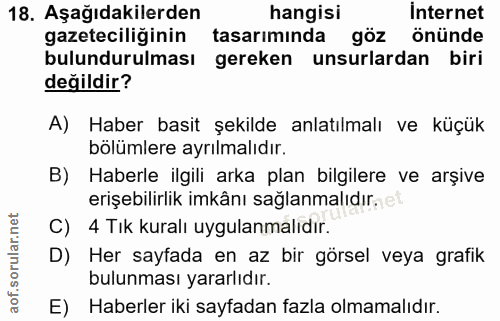 18. soru: Aşağıdakilerden hangisi Internet gazeteciliginin tasarımında göz önünde bulundurulması gereken unsurlardan biri değil…
