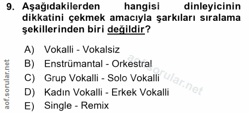 9. soru: Aşağıdakilerden hangisi dinleyicinin dikkatini çekmek amacıyla şarkıları sıralama şekillerinden biri değildir? A) Vok…