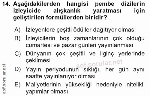 14. soru: Aşağıdakilerden hangisi pembe dizilerin izleyicide alışkanlık yaratması için geliştirilen formüllerden biridir? A) İz…