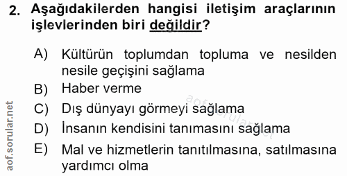 2. soru: Aşağıdakilerden hangisi iletişim araçlarının işlevlerinden biri değildir? A) Kültürün toplumdan topluma ve nesilden n…