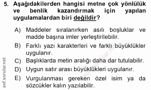 5. soru: Aşağıdakilerden hangisi metne çok yönlülük ve benlik kazandırmak için yapılan uygulamalardan biri değildir? A) Maddel…