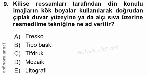 9. soru: Kilise ressamları tarafından din konulu imajların kök boyalar kullanılarak doğrudan çıplak duvar yüzeyine ya da alçı…