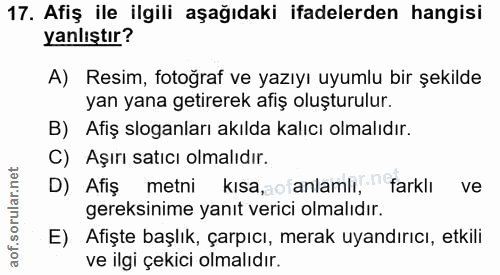 17. soru: Afiş ile ilgili aşağıdaki ifadelerden hangisi yanlıştır? A) Resim, fotoğraf ve yazıyı uyumlu bir şekilde yan yana get…