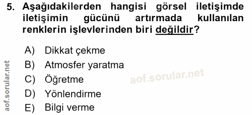 5. soru: Aşağıdakilerden hangisi görsel iletişimde iletişimin gücünü artırmada kullanılan renklerin işlevlerinden biri değildi…