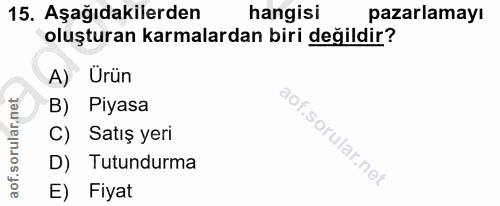 15. soru: Aşağıdakilerden hangisi pazarlamayı oluşturan karmalardan biri değildir? A) Urün B) Piyasa C) Satış yeri D) Tutundurm…