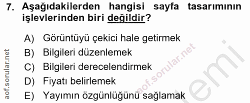 7. soru: Aşağıdakilerden hangisi sayfa tasarımının işlevlerinden biri değildir? A) Görüntüyü çekici hale getirmek B) Bilgileri…