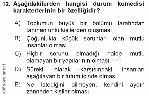 12. soru: Aşağıdakilerden hangisi durum komedisi karakterlerinin bir özelliğidir? A) Toplumun büyük bir bölümü tarafından tanın…