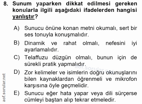8. soru: Sunum yaparken dikkat edilmesi gereken konularla ilgili aşağıdaki ifadelerden hangisi yanlıştır? A) Sunucu önüne kona…
