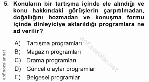 5. soru: Konuların bir tartışma içinde ele alındığı ve konu hakkındaki görüşlerin çarpıtılmadan, doğallığını bozmadan ve konuş…