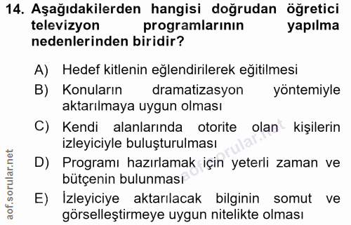 14. soru: Aşağıdakilerden hangisi doğrudan öğretici televizyon programlarının yapılma nedenlerinden biridir? A) Hedef kitlenin…