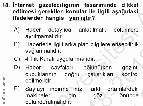 18. soru: Internet gazeteciliğinin tasarımında dikkat edilmesi gerekilen konular ile ilgili aşağıdaki ifadelerden hangisi yanlı…