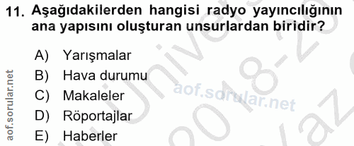 11. soru: Aşağıdakilerden hangisi radyo yayıncılığının ana yapısını oluşturan unsurlardan biridir? A) Yarışmalar B) Hava durumu…
