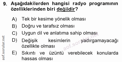9. soru: Aşağıdakilerden hangisi radyo programının özelliklerinden biri değildir? A) Tek bir kesime yönelik olması B) Doğru ve…
