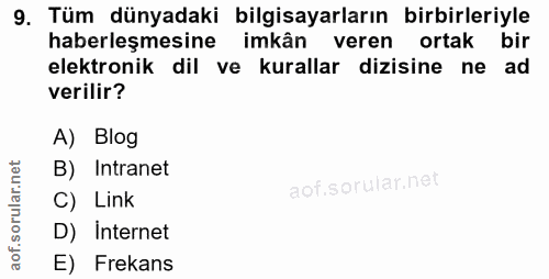 9. soru: Tüm dünyadaki bilgisayarların birbirleriyle haberleşmesine imkân veren ortak bir elektronik dil ve kurallar dizisine…