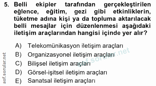 5. soru: Belli ekipler tarafından gerçekleştirilen eğlence, eğitim, gezi gibi etkinliklerin, tüketme adına kişi ya da topluma…