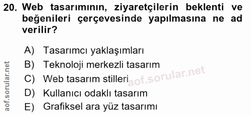 20. soru: Web tasarımının, ziyaretçilerin beklenti ve beğenileri çerçevesinde yapılmasına ne ad verilir? A) Tasarımcı yaklaşıml…