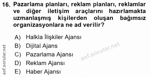 16. soru: Pazarlama planları, reklam planları, reklamlar ve diğer iletişim araçlarını hazırlamakta uzmanlaşmış kişilerden oluşa…