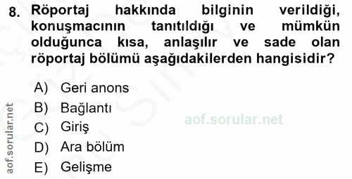 8. soru: Röportaj hakkında bilginin verildiği, konuşmacının tanıtıldığı ve mümkün olduğunca kisa, anlaşılır ve sade olan röpor…