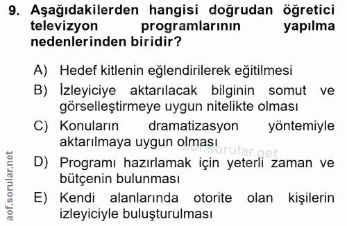 9. soru: Aşağıdakilerden hangisi doğrudan öğretici televizyon programlarının yapılma nedenlerinden biridir? A) Hedef kitlenin…