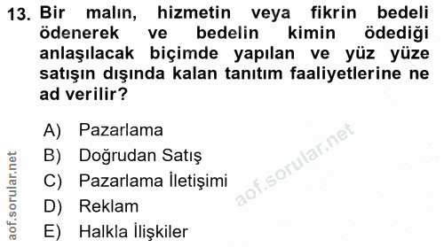 13. soru: Bir malın, hizmetin veya fikrin bedeli ödenerek ve bedelin kimin ödediği anlaşılacak biçimde yapılan ve yüz yüze satı…