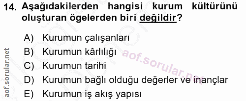 14. soru: Aşağıdakilerden hangisi kurum kültürünü oluşturan ögelerden biri değildir? A) Kurumun çalışanları C) Kurumun tarihi B…