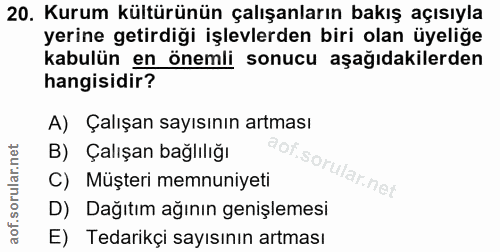 20. soru: Kurum kültürünün çalışanların bakış açısıyla yerine getirdiği işlevlerden biri olan üyeliğe kabulün en önemli sonucu…