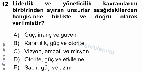 12. soru: Liderlik ve yöneticilik kavramlarını birbirinden ayıran unsurlar aşağıdakilerden hangisinde birlikte ve doğru olarak…