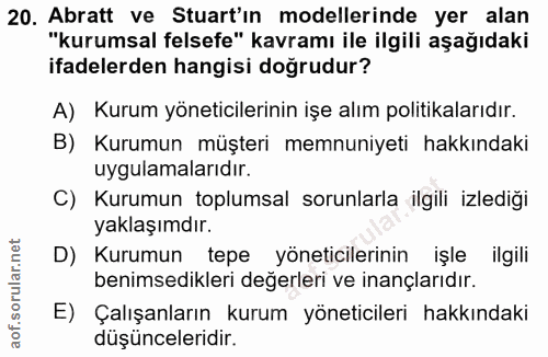 20. soru: Abratt ve Start'in modellerinde yer alan "kurumsal felsefe" kavramı ile ilgili aşağıdaki ifadelerden hangisi doğrudur…