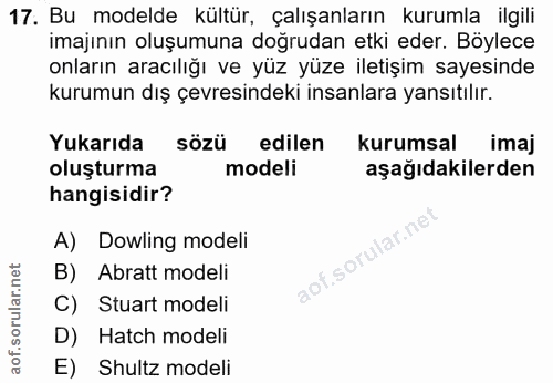 17. soru: Bu modelde kültür, çalışanların kurumla ilgili imajının oluşumuna doğrudan etki eder. Böylece onların aracılığı ve yü…