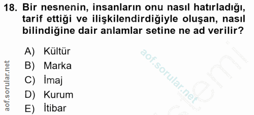 18. soru: Bir nesnenin, insanların onu nasıl hatırladığı, tarif ettiği ve ilişkilendirdiğiyle oluşan, nasıl bilindiğine dair an…