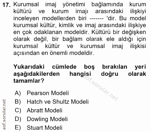 17. soru: Kurumsal imaj yönetimi bağlamında kurum kültürü ve kurum imajı arasındaki ilişkiyi inceleyen modellerden biri -- 'dir…