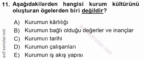 11. soru: Aşağıdakilerden hangisi kurum kültürünü oluşturan ögelerden biri değildir? A) Kurumun kârlılığı B) Kurumun bağlı oldu…