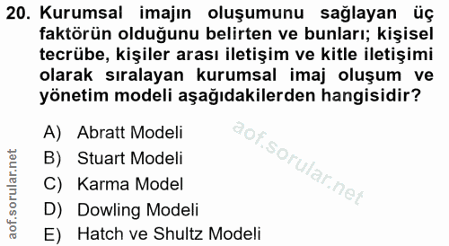 20. soru: Kurumsal imajın oluşumunu sağlayan üç faktörün olduğunu belirten ve bunları; kişisel tecrübe, kişiler arası iletişim…