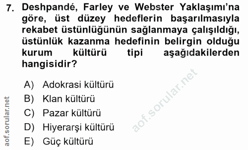 7. soru: Deshpandé, Farley ve Webster Yaklaşımı'na göre, üst düzey hedeflerin başarılmasıyla rekabet üstünlüğünün sağlanmaya ç…