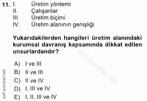 11. soru: I. Üretim yöntemi Çalışanlar III. Uretim biçımı IV. Üretim alanının genişliği Yukarıdakilerden hangileri üretim alanı…