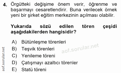 4. soru: Örgütteki değişime önem verir, öğrenme ve başarmayı cesaretlendirir. Buna verilecek örnek yeni bir şirket eğitim merk…
