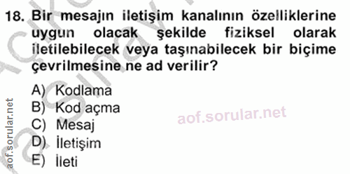 18. soru: Bir mesajın iletişim kanalının özelliklerine uygun olacak şekilde fiziksel olarak iletilebilecek veya taşınabilecek b…