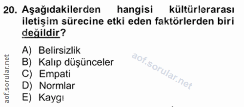 20. soru: Aşağıdakilerden hangisi kültürlerarası iletişim sürecine etki eden faktörlerden biri değildir? A) Belirsizlik B) Kalı…