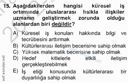 15. soru: Aşağıdakilerden hangisi küresel iş ortamında uluslararası halkla ilişkiler uzmanın geliştirmek zorunda olduğu alanlar…