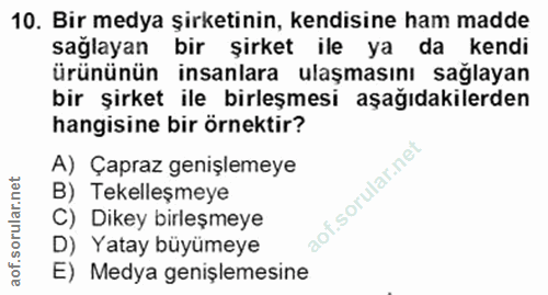 10. soru: Bir medya şirketinin, kendisine ham madde sağlayan bir şirket ile ya da kendi ürününün insanlara ulaşmasını sağlayan…